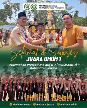 Tampil Gemilang, MTs Mada Nusantara Tegalsambi Sabet Juara Umum 1 PERSIMANU II Kabupaten Jepara